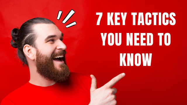 7 Key Tactics You Need to Know