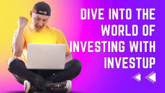 Dive into the World of Investing with InvestUp