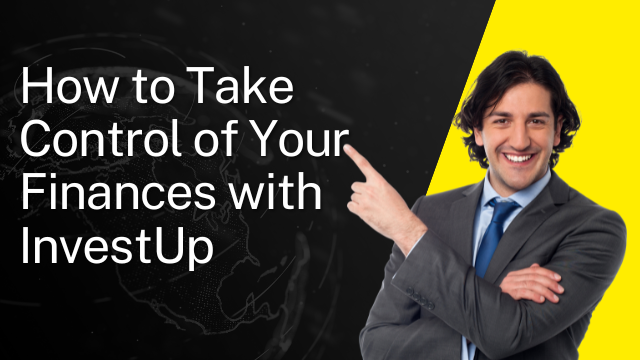 How to Take Control of Your Finances with InvestUp