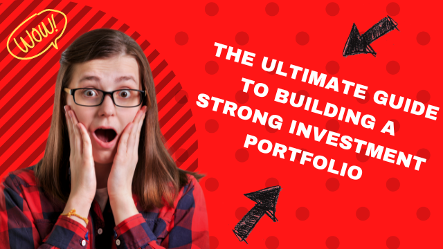 The Ultimate Guide to Building a Strong Investment Portfolio