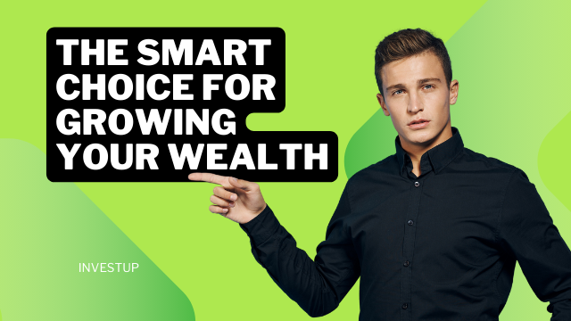 The Smart Choice for Growing Your Wealth